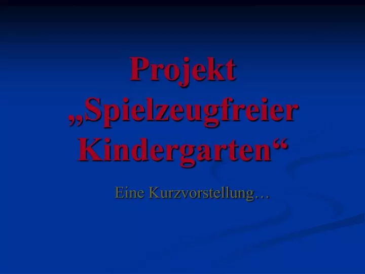 projekt spielzeugfreier kindergarten