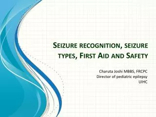 Seizure recognition, seizure types, First Aid and Safety