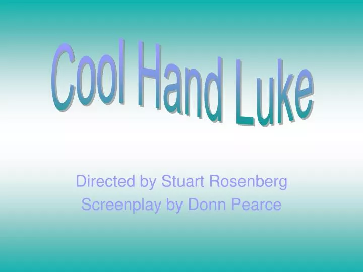 directed by stuart rosenberg screenplay by donn pearce