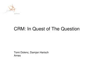 CRM: In Quest of The Question