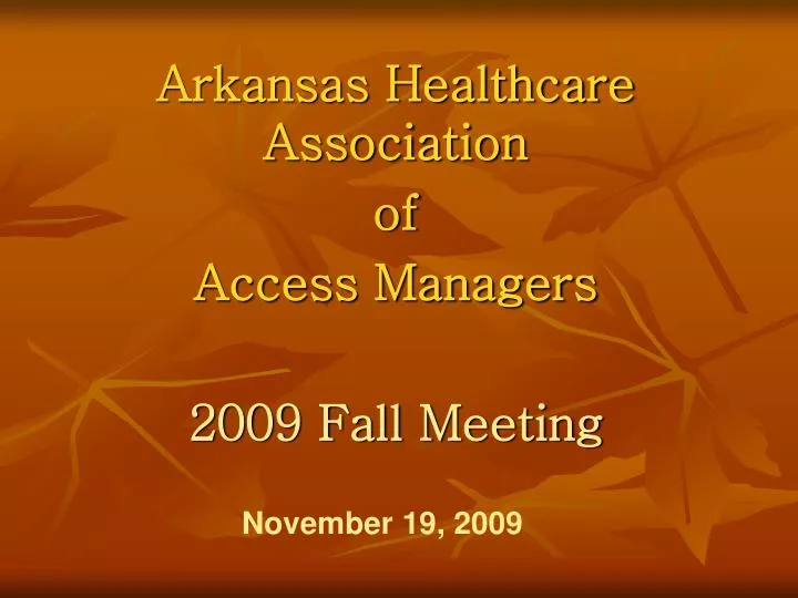 arkansas healthcare association of access managers 2009 fall meeting