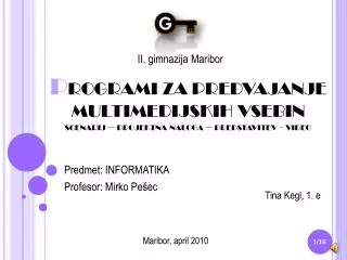 P ROGRAMI ZA PREDVAJANJE MULTIMEDIJSKIH VSEBIN scenarij – projektna naloga – predstavitev - video