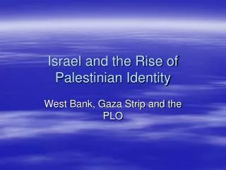 Israel and the Rise of Palestinian Identity