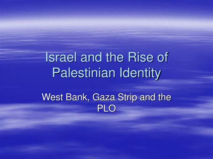 israel and the rise of palestinian identity