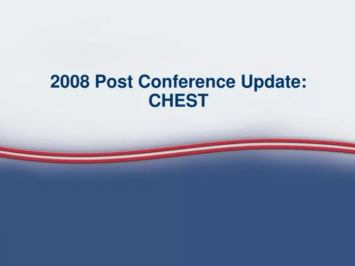 2008 post conference update chest