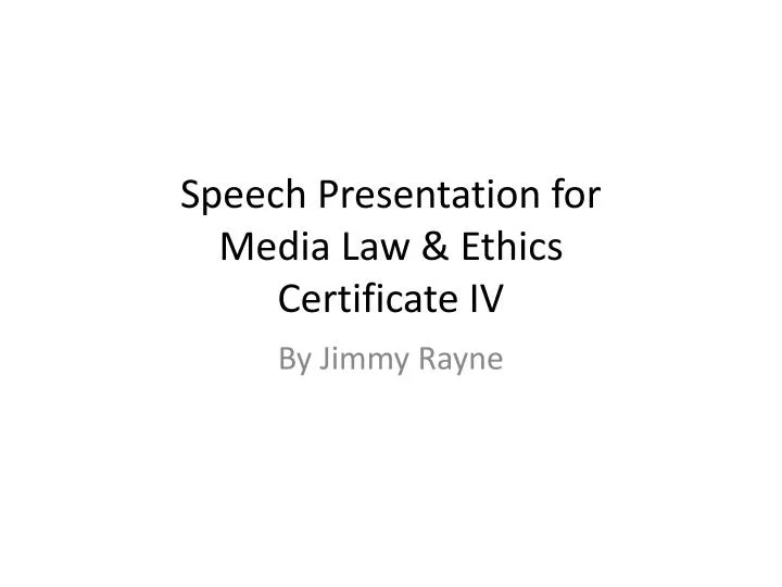 speech presentation for media law ethics certificate iv