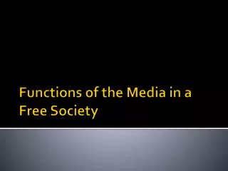 Functions of the Media in a Free Society