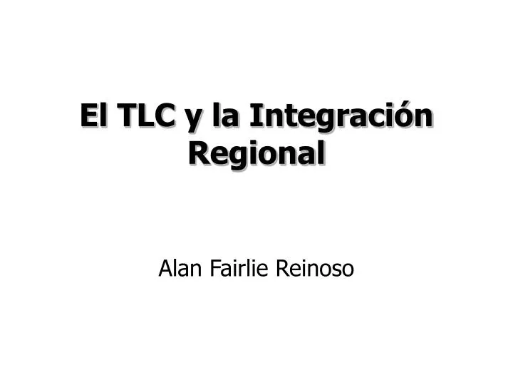 el tlc y la integraci n regional