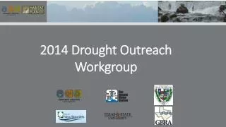 2014 Drought Outreach Workgroup