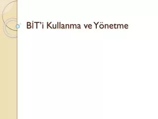 b t i kullanma ve y netme