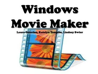 Windows Movie Maker Laura Osterloo , Katelyn Templin, Lindsey Swier