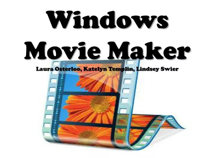 windows movie maker laura osterloo katelyn templin lindsey swier