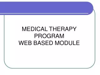 MEDICAL THERAPY PROGRAM WEB BASED MODULE