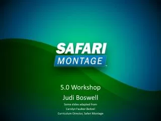 5.0 Workshop Judi Boswell Some slides adapted from Carolyn Faulker-Beitzel