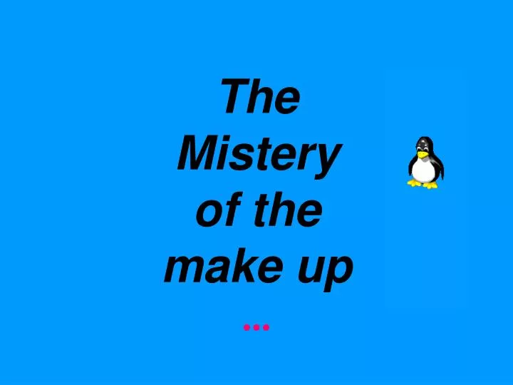 the mistery of the m ake up