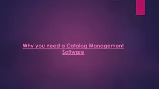 Why you need a Catalog Management Software