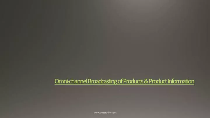omni channel broadcasting of products product information