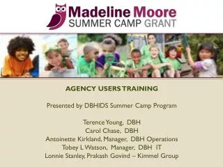 AGENCY USERS TRAINING Presented by DBHIDS Summer Camp Program Terence Young, DBH