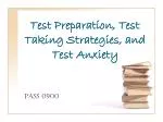 Test Preparation, Test Taking Strategies, and Test Anxiety
