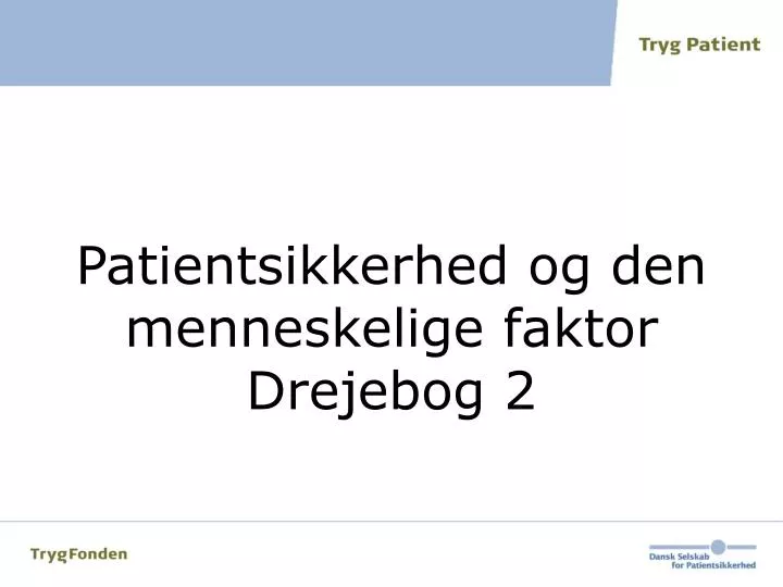 patientsikkerhed og den menneskelige faktor drejebog 2