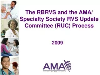 The RBRVS and the AMA/ Specialty Society RVS Update Committee (RUC) Process