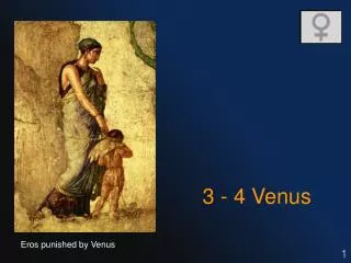 3 - 4 Venus