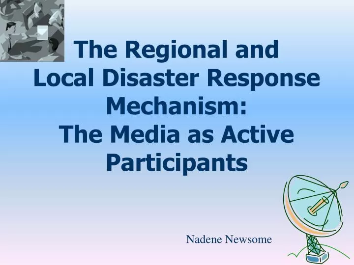 the regional and local disaster response mechanism the media as active participants