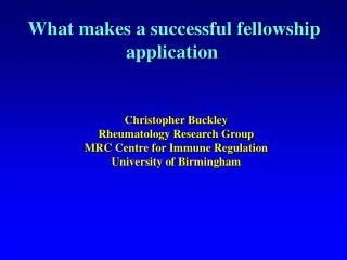Christopher Buckley Rheumatology Research Group MRC Centre for Immune Regulation