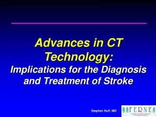 Advances in CT Technology: Implications for the Diagnosis and Treatment of Stroke