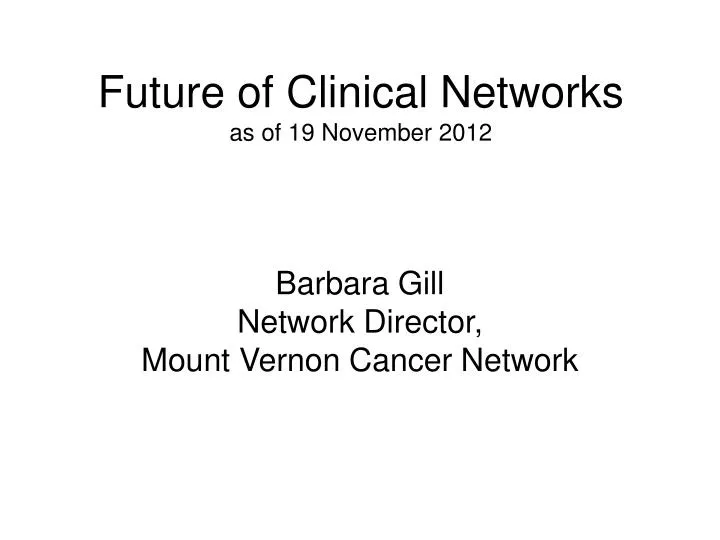 future of clinical networks as of 19 november 2012