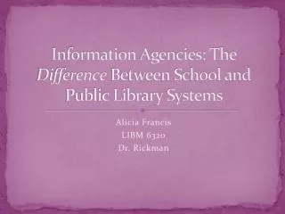 Information Agencies: The Difference Between School and Public Library Systems