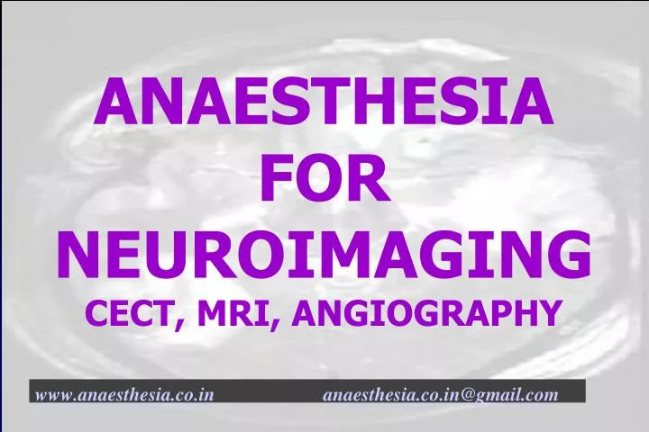 anaesthesia for neuroimaging cect mri angiography