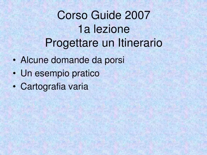 corso guide 2007 1a lezione progettare un itinerario