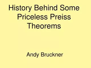 History Behind Some Priceless Preiss Theorems