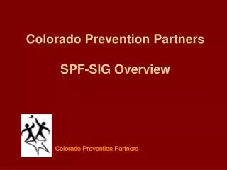 Colorado Prevention Partners SPF-SIG Overview