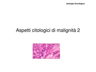 aspetti citologici di malignit 2