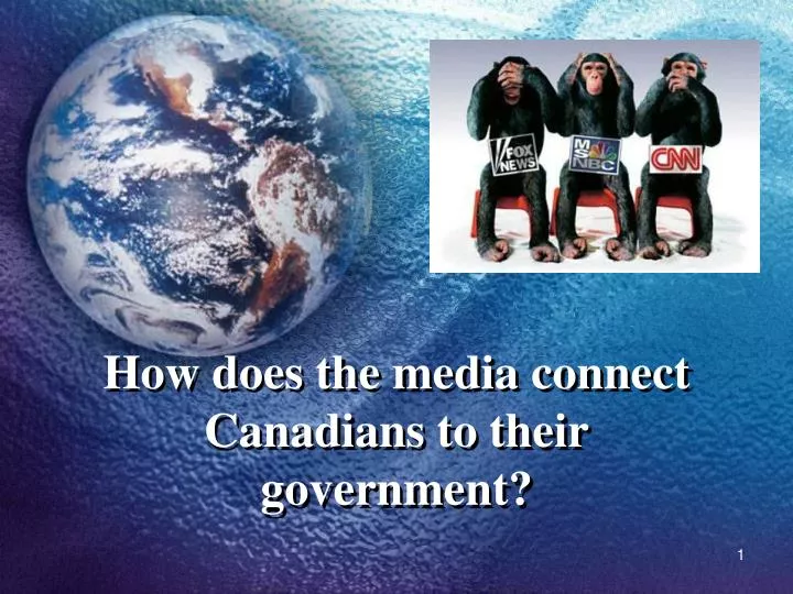 how does the media connect canadians to their government