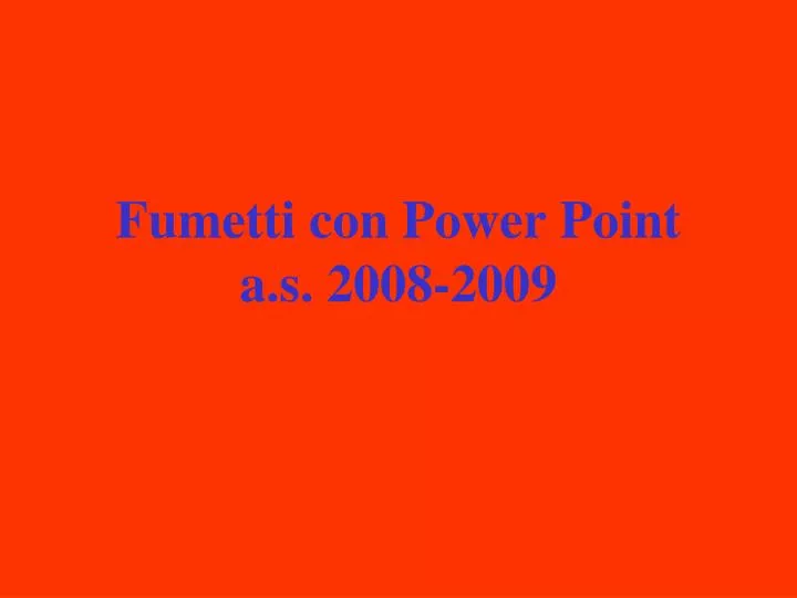 fumetti con power point a s 2008 2009