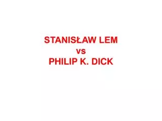 stanis aw lem vs philip k dick
