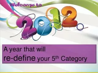 A year that will re-define your 5 th Category