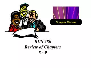 BUS 280 Review of Chapters 8 - 9