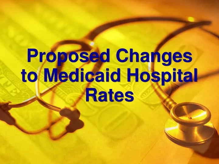 proposed changes to medicaid hospital rates