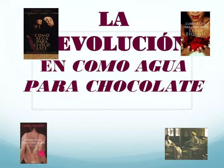 la revoluci n en como agua para chocolate