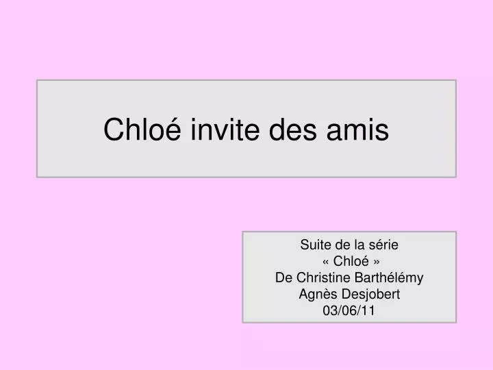 chlo invite des amis