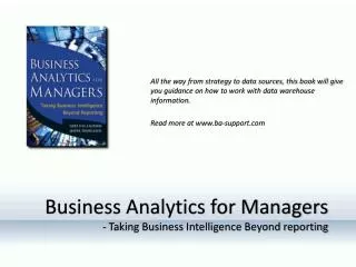 Business Analytics for Managers - Taking Business Intelligence Beyond reporting
