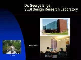 Dr. George Engel VLSI Design Research Laboratory