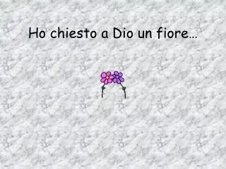 ho chiesto a dio un fiore