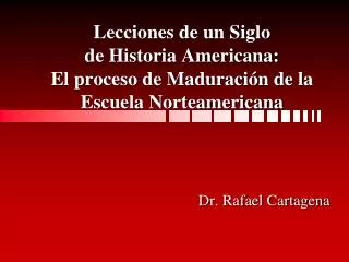 lecciones de un siglo de historia americana el proceso de maduraci n de la escuela norteamericana