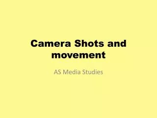 Camera Shots and movement