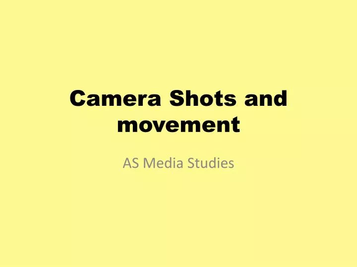 camera shots and movement